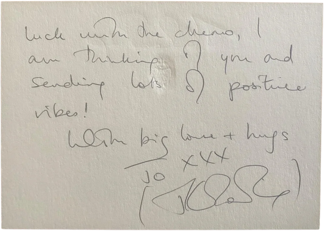 Handwritten note from J.K. Rowling, March 2008: '…good luck with the chemo, I am thinking of you and sending lots of positive vibes! With big love + hugs, Jo xxx'